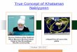 True Concept of Khataman Nabiyyeen - Al Islam€¦ · True Concept of Khataman Nabiyyeen October 13th 2017. Summary slide ... possibility that thereby ordinary Muslims may be deceived