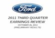 2011 THIRD QUARTER EARNINGS REVIEW - Ford · 2011 THIRD QUARTER EARNINGS REVIEW OCTOBER 26, ... • Concluded agreement with the UAW on multi-year contract ... 2011 THIRD QUARTER