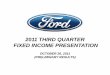 2011 THIRD QUARTER FIXED INCOME PRESENTATION - Ford · 2011 THIRD QUARTER FIXED INCOME PRESENTATION OCTOBER 26, ... • Concluded agreement with the UAW on multi-year contract 