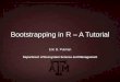 Bootstrapping in R A Tutorial - About people.tamu.edupeople.tamu.edu/~alawing/materials/ESSM689/Btutorial.pdf · 2015-02-16 · Bootstrapping in R – A Tutorial ... •Allows estimation