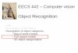 EECS 442 – Computer vision Object Recognition€¦ · p no zebra p zebra p image no zebra p ... Slide Modified from S. Maji. x y Hough transform Given a set of points, ... EECS