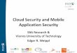 Cloud Security and Mobile Application Security · Cloud Security and Mobile Application Security SBA Research & Vienna University of Technology Edgar R. Weippl