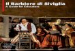 Il Barbiere di Siviglia - Metropolitan Opera House Dress Guides...Music by Gioachino Rossini ... Il Barbiere di Siviglia, ... Soon Figaro, the barber who knows all the secrets of the