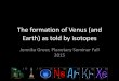 The formation of Venus (and Earth) as told by isotopeslasp.colorado.edu/~espoclass/ASTR_5835_2015_Readings_Notes/Notes...The formation of Venus (and Earth) as told by isotopes 