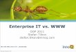 Enterprise IT vs.  · Enterprise IT vs. WWW OOP 2011 ... Messaging Specifications WS-N otif ica n ... Intel and webMethods Draft WS-MetadataExchange 1.1