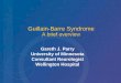 A brief overview - Guillain Barré Syndrome Support Group ... · Guillain-Barre Syndrome A brief overview Gareth J. Parry University of Minnesota Consultant Neurologist Wellington