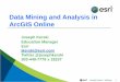Data Mining and Analysis in ArcGIS Online - Joseph … Kerski – Webinar 1 Data Mining and Analysis in ArcGIS Online Joseph Kerski Education Manager Esri jkerski@esri.com Twitter