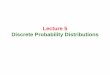 Chapter 5 Discrete Probability Distributionsmath.fau.edu/bkhadka/PowerPoints/Introductory Statistics/lecture-5.pdf · Probability Distributions S and F (success and failure) denote