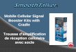 Mobile Cellular Signal Booster Kits with Cradleproductionelectronique.com/catalogues/Mobile comm ou SmoothTalker.… · Mobile Cellular Signal Booster Kits with ... de réception