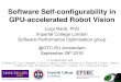 Software Self-conﬁgurability in GPU-accelerated Robot …wp.doc.ic.ac.uk/lnardi/wp-content/uploads/sites/68/2014/04/2016_09... · Software Self-conﬁgurability in GPU-accelerated