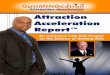 Attraction Acceleration Report™ An Interview with … Acceleration Report™ An Interview with Bob Proctor on the Science of Getting Rich © Stephen Pierce All rights reserved