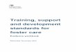 Training, support and development standards for foster care · Training, support and development standards for foster care ... medium, under the terms of the Open Government Licence