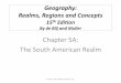 Chapter 5A: The South American Realm - iBoardstudent.allied.edu/uploadedfiles/Docs/470e50d1-6964-47cb-9425-d2e... · Chapter 5A: The South American Realm ... – Andes settlements