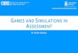 GAMES ANDS IMULATIONS IN ASSESSMENT · CENTRE FOR INNOVATION IN BUSINESS EDUCATION Lord%Ashcroft%International%Business%School% PHYSICALINC LASSG AMES%