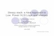 Sleepy stack: a New Approach to Low Power VLSI …mooney.gatech.edu/codesign/publications/jcpark/...Sleepy stack: a New Approach to Low Power VLSI Logic and Memory Ph.D. Dissertation