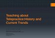 Teaching about Telepractice:History and Current Trends€¦ · Teaching about Telepractice:History and Current Trends Lyn R. Covert,Ph.D., CCC-SLP Research Speech -Language Pathologist