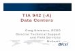 TIA 942 (TIA 942 (-A) Data Centers - BICSI 942 (TIA 942 (-A) Data Centers Greg Niemiera, RCDD Director Technical SupportDirector Technical Support and Field Services Mohawk Agenda