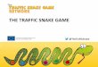 THE TRAFFIC SNAKE GAME · What is the Traffic Snake Game? ... –‘Our class’ of 27 pupils = 19 sustainable trips/day ... pimp your bike/vest materials, etc