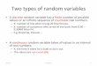 Two%types%of%random%variables% - Purdue Universityxuanyaoh/stat350/xyFeb6Lec9.pdf · • A discrete%random%variable%has%a ﬁnitenumberofpossible% values%or%an%inﬁnite%sequence%of%countable%real%numbers.%