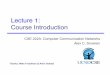 Lecture 1: Course Introduction - cseweb.ucsd.edu · CSE 222A: Computer Communication Networks Alex C. Snoeren Lecture 1: Course Introduction Thanks: Mike Freedman & Amin Vahdat