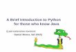 Introduction to Python - Penn Engineering - Welcome …cis521/Lectures/python-review1.pdfA Brief Introduction to Python for those who know Java (Last extensive revision: Daniel Moroz,