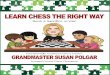 Susan Polgar · 2017-12-15 · Susan Polgar with Paul Truong Learn Chess the Right Way 2017 Russell Enterprises, Inc. Milford, CT USA Book 4 Sacrifice to Win! ... since, such as A