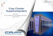 Cray Cluster Supercomputers - Cray User Group · Legal Disclaimer Cray Inc. – CUG 2013 2 Information in this document is provided in connection with Cray Inc. products. No license,