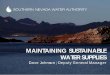 MAINTAINING SUSTAINABLE WATER SUPPLIES - CA-NV AWWAca-nv-awwa.org/CANV/downloads/2015/afc15presentations/... · 2016-11-15 · demands or create additional system water. WHAT IT DOES: