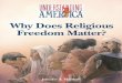 Why Does Religious Freedom Matter? - Amazon Web …thf_media.s3.amazonaws.com/2010/pdf/ReligiousFreedom.pdf · Religious freedom is a fundamental human right that ought to be enjoyed