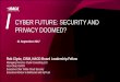 CYBER FUTURE: SECURITY AND PRIVACY DOOMED? · CYBER FUTURE: SECURITY AND PRIVACY DOOMED? 21 September 2017 Rob ... Apache Struts flaw was known to be critical and ... demonstrate