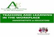 TEACHING)AND)LEARNING)) IN)THE)WORKPLACE · Identification)of)who)will)be)monitoring)the)patientduring)the)teaching)episode)is)valuable.))) ... –)TEACHING)&)LEARNING)IN)THE)WORKPLACE)))))