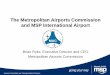 The Metropolitan Airports Commission and MSP International ...€¦ · The Metropolitan Airports Commission and MSP International Airport ... •9-1-1 dispatch ... Houston-Bush Intercontinental