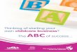 Thinking of starting your own childcare business ABC of starting your own childcare business? ... For more information and advice on the best course for you, please contact your local