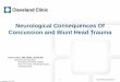 Neurological Consequences Of Concussion and Blunt Head Trauma€¦ · Neurological Consequences Of Concussion and Blunt Head ... Apply guidelines for evaluation and management of