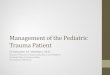 Management of the Pediatric Trauma Patient · Management of the Pediatric Trauma Patient ... • Describe basic management of common injuries seen in pediatric ... Brief Neurologic