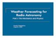Weather Forecasting for Radio Astronomy - Science - …rmaddale/Research/WeatherForecastingForRadio… · Weather Forecasting for Radio Astronomy Part I: The Mechanics and Physics