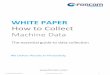 WHITE PAPER How to Collect - forcam.com · Heidehai v’sTNC, Siemens RPC or Fanuc FOCAS. With these controls, the data can be read directly from the machine and additional information