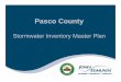 Stormwater Inventory Master Plan - Amazon S3€¦ · – Develop Pre/Post Workflows ... Office SOP – Routing – GDB to field to GDB ... Pasco County Stormwater Inventory Master