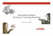 Corrective Action Technical Training Seminar Standard LORD Quality Requirements Clause “S” – Corrective Action In the event of a non-conformance related to your product, you