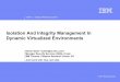 Isolation And Integrity Management In Dynamic Virtualized ... · Isolation And Integrity Management In Dynamic Virtualized Environments ... (Load-time root of trust) ... control prevents