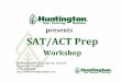 presents SAT/ACT Prep - Sumner County Schools · presents SAT/ACT Prep Workshop ... Paths to Success Reasoning and strategy Academic knowledge ... Critical Reading