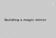 Building a magic mirror - HITB · Building a magic mirror 1 . ... • Securing the magic mirror • Next steps ... • Burn latest Raspbian to SD card (2017-03-02-raspbian-