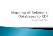 Imran Falak Sher - csd.uoc.grhy561/Presentations/Mapping of Relational Database… · database to RDF. The paper attempts to provide a solution, ... the automatic translation of RDB