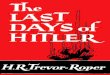 The Last Days of Hitler - 8chan · THE LAST DAYS OF HITLER ... llunker-Fegclein's disappearance and recapture: ... Braun-Axmann and Kempka-The bodies taken to the garden 