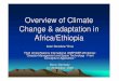 Overview of Climate Change & adaptation in Africa/Ethiopia · Overview of Climate Change & adaptation in ... • The African Monitoring of the Environment for Sustainable Development
