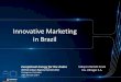 Innovative Marketing in Brazil - Home - WLPGA · Innovative Marketing in Brazil ... To build a strong brand through a value proposition that adds differentiation ... communication