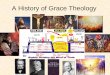 A History of Grace Theology - pmabcf.org · A History of Grace Theology . Session 8 April 3, 2011 2 . E.W. Bullinger 1837 - 1913 •Clergyman of the Church ... •Edited “Things