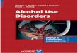 Alcohol Use Disorders practice. ... while checklists provide tools for use in daily practice. ... chotherapy of alcohol use disorders (alcohol abuse and alcohol dependence,