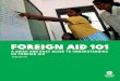 Foreign aid 101 - Oxfam America · FOREIGN AID 101: A CRASH COURSE HOW MUCH DOES ... • The US President’s Emergency Plan for ... half of that: 0.7 percent of the 