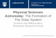Physical Sciences Astronomy: The Formation of The Solar Systemscienceres-edcp-educ.sites.olt.ubc.ca/...physSci_astro_solarSystem.pdf · Physical Sciences Astronomy: The Formation